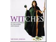 Witches An Encyclopedia of Paganism and Magic