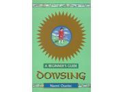 Dowsing A Beginner s Guide