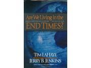 Are We Living in the End Times? Current Events Foretold in Scripture....and What They Mean
