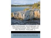 Dictionnaire Historique Et Généalogique Des Familles Du Poitou Volume 2...