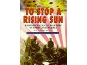 To Stop a Rising Sun Reminiscences of Wartime in Burma and India Military series