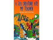 A Sea Creature Ate My Teacher