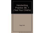 Handwriting Practice Bk. 1 Test Your Child s