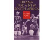 Drama for a New South Africa Seven Plays Drama Performance Studies