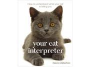 Your Cat Interpreter How to Understand What Your Cat is Saying to You