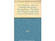 Cim Diploma Paper 11 Strategic Marketing Management Planning and Control Study Text 2002 CIM Study Text