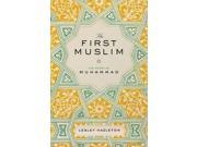 The First Muslim The Story of Muhammad