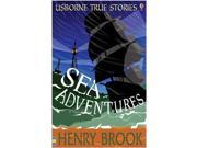 Sea Adventures Usborne True Stories