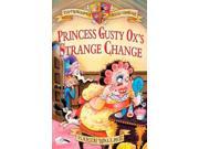 Princess Gusty Ox s Strange Change Crunchbone Castle Chronicles