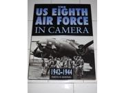 The US 8th Air Force in Camera Pearl Harbor to D Day 1941 44