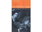 The Hell fire Clubs A History of Anti morality