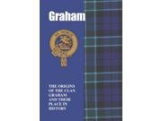Graham The Origins of the Clan Graham and Their Place in History Scottish Clan Mini book