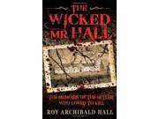 The Wicked Mr Hall The Memoirs of a Real Life Murderer