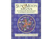 SUN AND MOON SIGNS An Indispensable Illustrated Guide to Astrological Characteristics