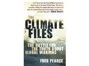 The Climate Files The battle for the truth about global warming
