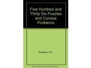 Five Hundred and Thirty Six Puzzles and Curious Problems