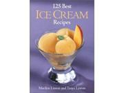 125 Best Ice Cream Recipes 125 Best