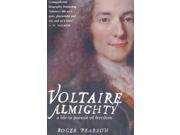 Voltaire Almighty A Life in Pursuit of Freedom