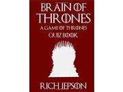 Brain of Thrones A Game of Thrones Quiz Book