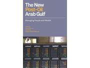 The New Post oil Arab Gulf Managing People and Wealth