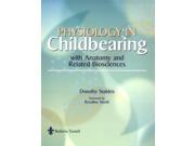 Physiology Anatomy in Childbearing With Anatomy and Related Biosciences