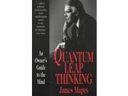 Quantum Leap Thinking An Owner s Guide to the Mind