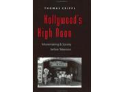 Hollywood s High Noon Moviemaking and Society before Television The American Moment