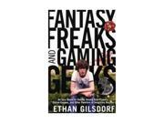 Fantasy Freaks and Gaming Geeks An Epic Quest for Reality Among Role Players Online Gamers and Other Dwellers of Imaginary Realms