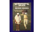 Whispering Death Life and Times of Michael Holding