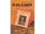 The Will to Survive A uniquely humane and even humorous account of life as a japanese POW