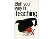 Bluff Your Way in Teaching Bluffer s Guides