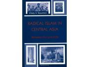 Radical Islam in Central Asia Between Pen and Rifle Soviet Bloc and After