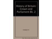 History of Britain Crown and Parliament Bk. 2
