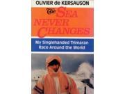 The Sea Never Changes My Single handed Trimaran Race Around the World Seafarer Books