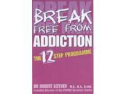 Break Free from Addiction The 12 Step Programme