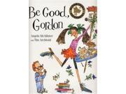Be Good Gordon Bloomsbury Paperbacks
