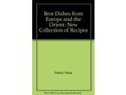 Best Dishes from Europe and the Orient New Collection of Recipes