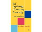 The Psychology of Teaching and Learning A Three Step Approach