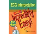 ECG Interpretation Made Incredibly Easy Incredibly Easy! Series
