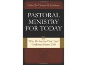 Pastoral Ministry for Today Who Do You Say That I Am? Conference Papers 2008