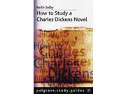How to Study a Charles Dickens Novel Palgrave Study Guides Literature