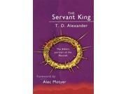 The Servant King The Bible s Portrait of the Messiah