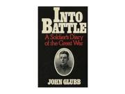 Into Battle A Soldiers Diary of the Great War