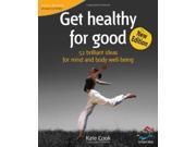 Get Healthy for Good 52 Brilliant Ideas for Mind and Body Well being