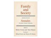 Family and Society Selections from the Annales. Economies Societes Civilisations. Family and Society Vol 2