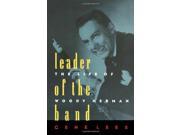 Leader of the Band The Life of Woody Herman