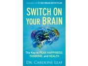 Switch on Your Brain The Key to Peak Happiness Thinking and Health
