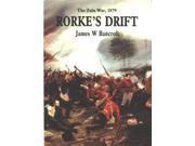The Terrible Night at Rorke s Drift The Zulu War 1879