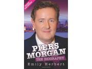 Piers Morgan the Biography