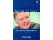 Lord of the Dance The Story of Gerry Robinson